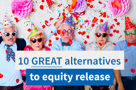10 great alternatives to equity release