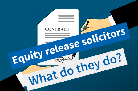 Equity Release Solicitors: A helpful guide on what they do and why they are needed