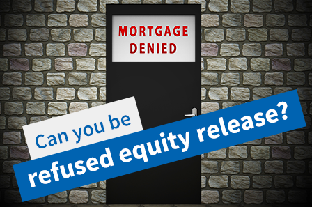 Can you be refused Equity Release?