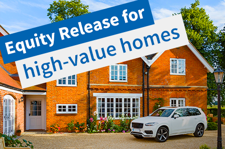 Equity Release for high value properties