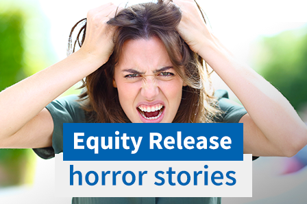 Equity Release horror stories