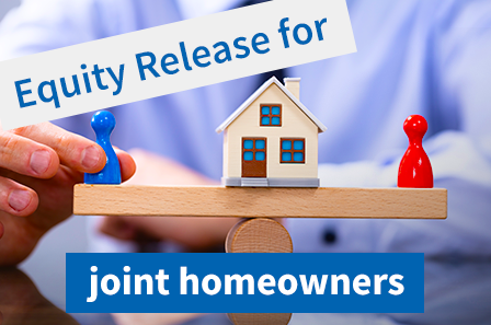 Equity Release For Joint Owners (Joint Tenancy & Tenants-in-common)