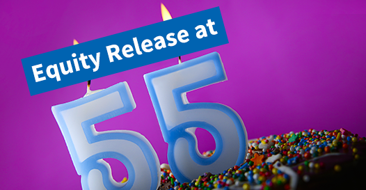 Equity Release At Age 55 (Your essential guide)